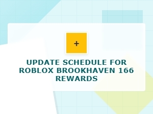 Update Schedule for Roblox Brookhaven 166 Rewards