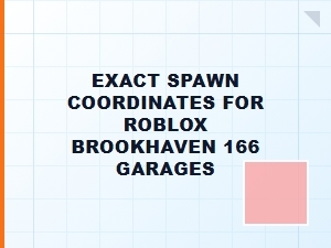 Exact Spawn Coordinates for Roblox Brookhaven 166 Garages