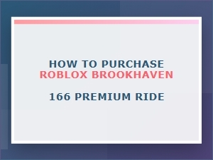 How to Purchase Roblox Brookhaven 166 Premium Ride